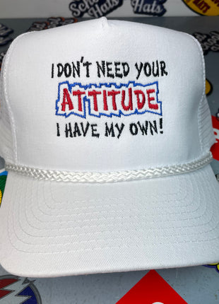 I DONT NEED YOUR ATTITUDE Vintage Custom Embroidered White Mesh Trucker Snapback Cap Hat