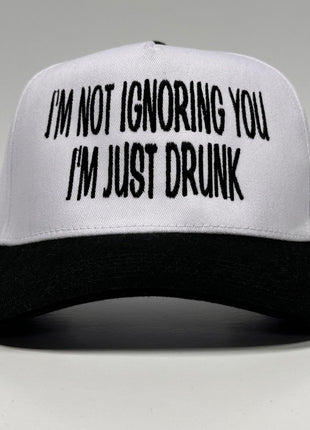 IM NOT IGNORING YOU IM JUST DRUNK Trucker SnapBack Cap Hat Custom Embroidered