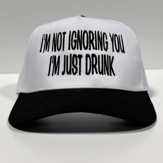 IM NOT IGNORING YOU IM JUST DRUNK Trucker SnapBack Cap Hat Custom Embroidered