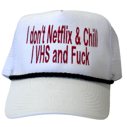 I DONT NETFLIX & CHILL I VHS AND F Vintage White Mesh Trucker SnapBack Cap Hat Custom Embroidered