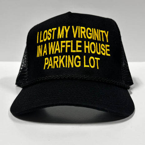 I lost my virginity in a Waffle House parking lot on a black mesh trucker SnapBack hat cap Funny Custom Embroidery