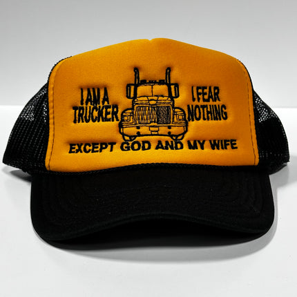 I am a trucker I fear nothing except God and my Wife Vintage Mesh Trucker Snapback Hat Cap Custom Embroidery