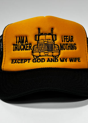I am a trucker I fear nothing except God and my Wife Vintage Mesh Trucker Snapback Hat Cap Custom Embroidery