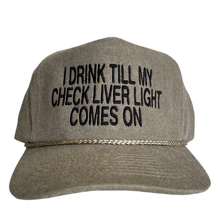 I drink till My Check Liver Light Comes On Vintage Khaki SnapBack Hat Cap with rope Custom Embroidery